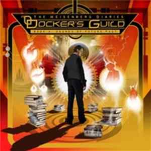 Docker's Guild - The Heisenberg Diaries - Book A: Sounds Of Future Past FLAC
