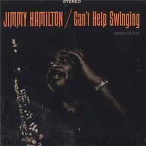 Jimmy Hamilton - Can't Help Swinging FLAC