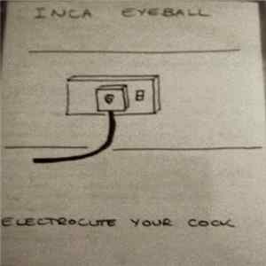 Inca Eyeball - Electrocute Your Cock FLAC