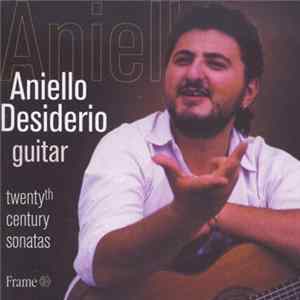 Aniello Desiderio - Twentyth Century Sonatas FLAC