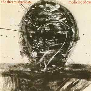 The Dream Syndicate - Medicine Show FLAC