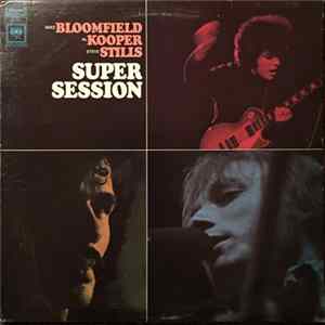 Mike Bloomfield / Al Kooper / Steve Stills - Super Session FLAC