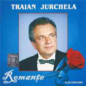 Traian Jurchela - Romanțe FLAC