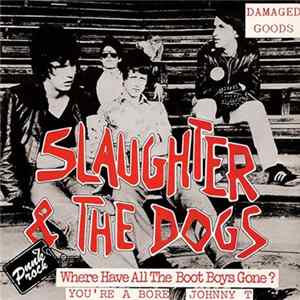 Slaughter & The Dogs - Where Have All The Boot Boys Gone? FLAC