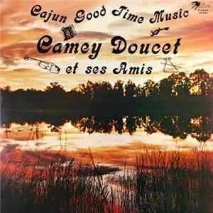 Camey Doucet Et Ses Amis - Cajun Good Time Music FLAC