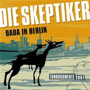Die Skeptiker - Dada In Berlin FLAC