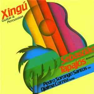 Sebastião Tapajós, Pedro "Sorongo" Santos & Djalma Correa - Xingú - Guitar & Percussion FLAC