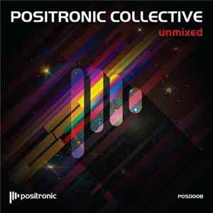 Various - Positronic Collective (Unmixed) FLAC