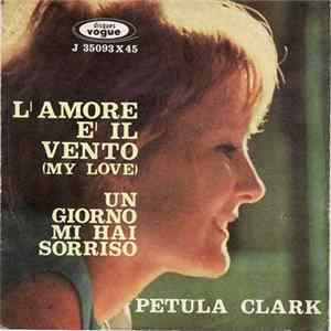 Petula Clark - L'Amore È Il Vento (My Love) / Un Giorno Mi Hai Sorriso FLAC