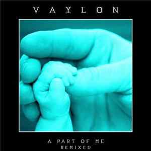 Vaylon - A Part Of Me (Remixed) FLAC