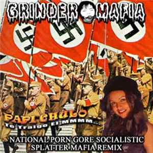 Grinder-Mafia - Papi Chulo: Te Traigo EL MMMM... National Porno Gore Socialist Splatter Mafia Remix FLAC