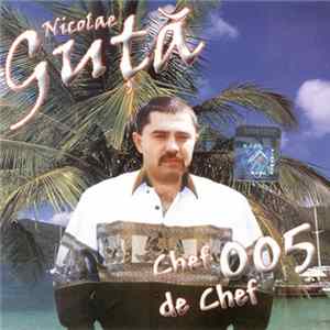 Nicolae Guță - Chef De Chef 005 FLAC