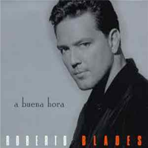 Roberto Blades - A Buena Hora FLAC