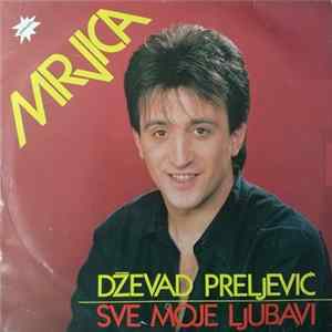 Dževad Preljević - Mrvica - Sve Moje Ljubavi FLAC