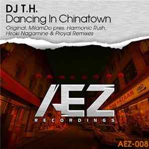 DJ T.H. - Dancing In Chinatown FLAC
