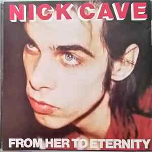 Nick Cave Featuring The Bad Seeds - From Her To Eternity FLAC