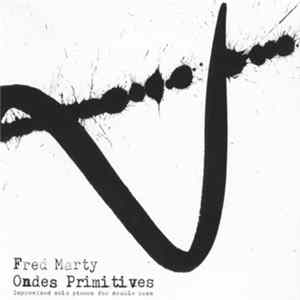 Fred Marty - Ondes Primitives (Improvised Solo Pieces For Double Bass) FLAC