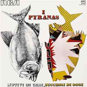 I Pyranas - Motivi Di Ieri, Successi Di Oggi FLAC