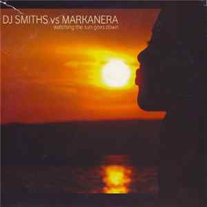 DJ Smiths Vs Markanera - Watching The Sun Goes Down FLAC