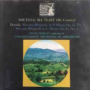 Smetana, Dvořák, Antal Dorati, Concertgebouw Orchestra Of Amsterdam - Smetana: Má Vlast (My Country) / Dvořák: Slavonic Rhapsody In D Major, Op. 45, No. 1; Slavonic Rhapsody In G Minor, Op. 45, No. 2 FLAC