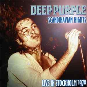 Deep Purple - Scandinavian Nights - Live In Stockholm 1970 FLAC