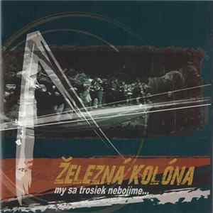 Železná Kolóna - My Sa Trosiek Nebojíme... FLAC