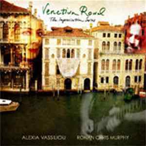 Ronan Chris Murphy, Alexia Vassiliou - The Improvisation Series: Venetian Road FLAC
