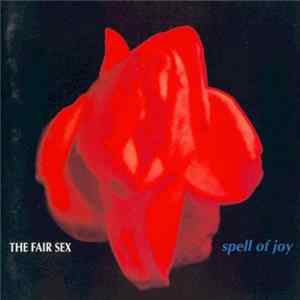 The Fair Sex - Spell Of Joy FLAC