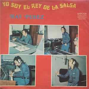 Ray Perez - Yo Soy El Rey De La Salsa FLAC