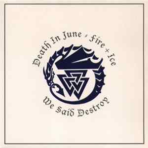 Death In June / Fire + Ice - We Said Destroy FLAC
