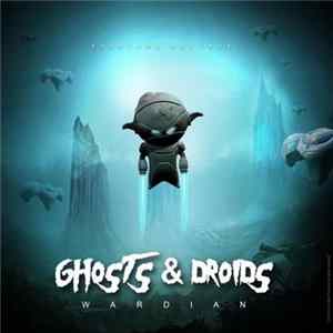 Wardian - Ghosts & Droids FLAC