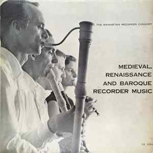 The Manhattan Recorder Consort - Medieval, Renaissance And Baroque Recorder Music FLAC