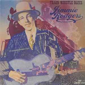 Jimmie Rodgers - Train Whistle Blues FLAC