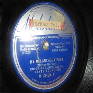 Chick Bullock And His Levee Loungers - My Melancholy Baby / Somebody Loves Me FLAC