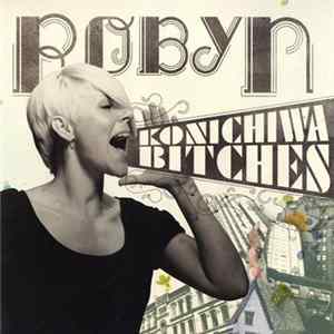 Robyn - Konichiwa Bitches FLAC