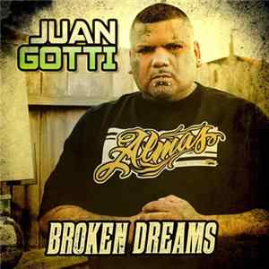 Juan Gotti - Broken Dreams FLAC