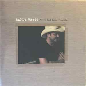Randy Whitt - We've Had Some Trouble FLAC
