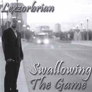 Lexzorbrian - Swallowing The Game FLAC