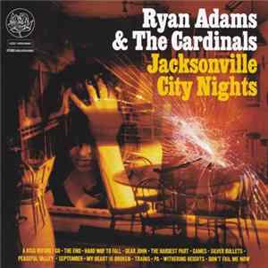 Ryan Adams & The Cardinals - Jacksonville City Nights FLAC