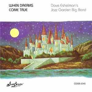 Dave Eshelman's Jazz Garden Big Band - When Dreams Come True FLAC