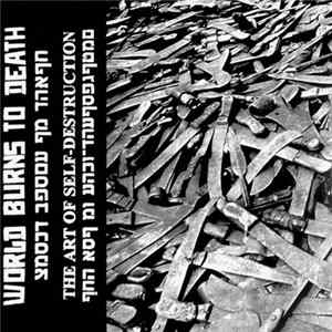 World Burns To Death - The Art Of Self Destruction FLAC