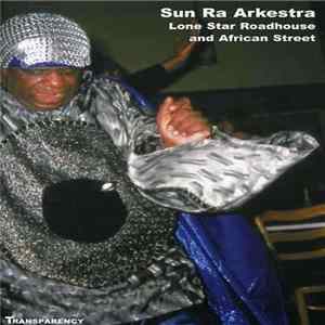 Sun Ra Arkestra - Lone Star Roadhouse And African Street FLAC