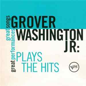 Grover Washington Jr. - Plays The Hits FLAC