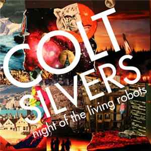 Colt Silvers - Night of the Living Robots FLAC