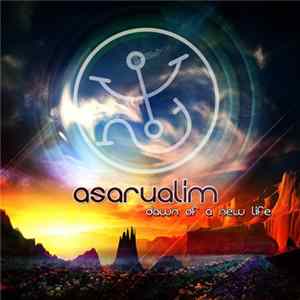 Asarualim - Dawn Of A New Life FLAC