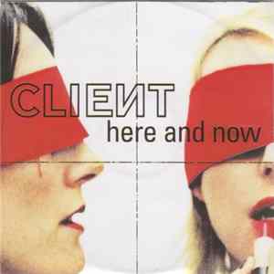 Client - Here And Now FLAC