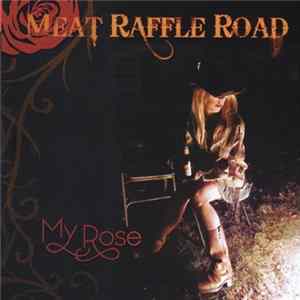 Meat Raffle Road - My Rose FLAC