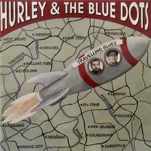 Hurley & The Blue Dots - Travelling Blues FLAC