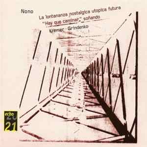 Nono - Kremer, Grindenko - La Lontananza Nostalgica Utopica Futura • "Hay Que Caminar" Soñando FLAC