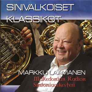 Markku Laamanen With Makedonian Radion Sinfoniaorkesteri - Sinivalkoiset Klassikot FLAC